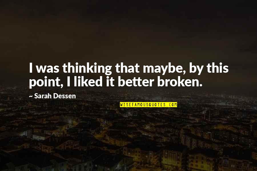 Short Pleasing Quotes By Sarah Dessen: I was thinking that maybe, by this point,