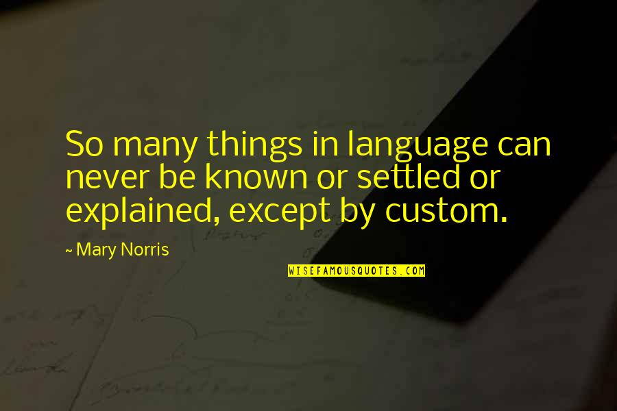 Short Potato Quotes By Mary Norris: So many things in language can never be Short Potato Quotes By Mary Norris: So many things in language can never be