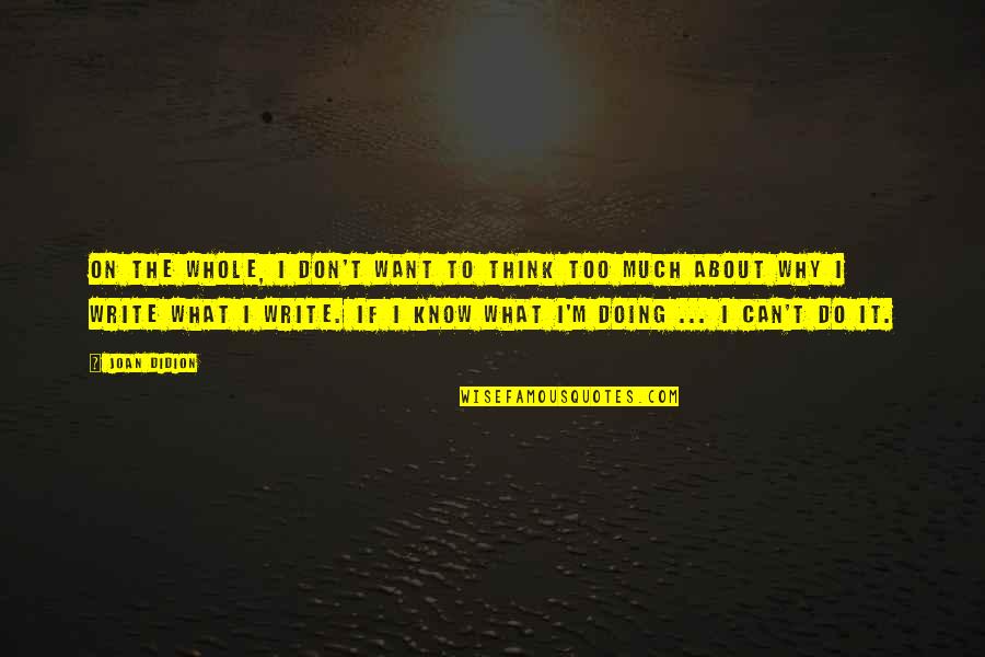 Short Ppl Quotes By Joan Didion: On the whole, I don't want to think Short Ppl Quotes By Joan Didion: On the whole, I don't want to think