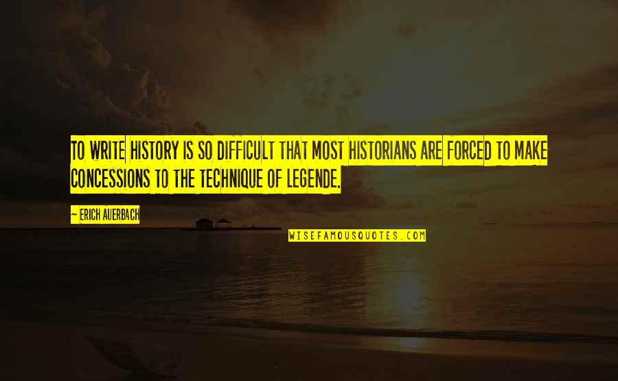 Short Pray Quotes By Erich Auerbach: To write history is so difficult that most