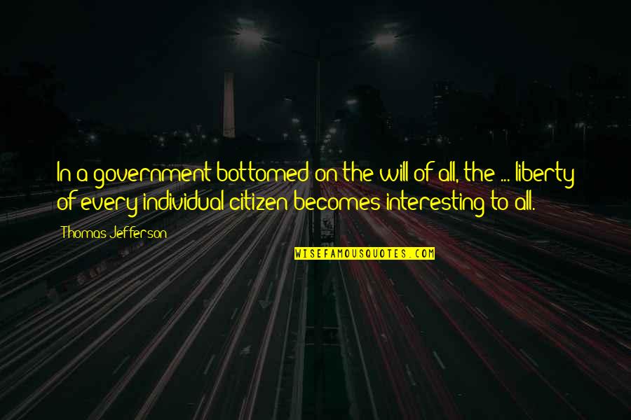 Short Preppy Quotes By Thomas Jefferson: In a government bottomed on the will of Short Preppy Quotes By Thomas Jefferson: In a government bottomed on the will of