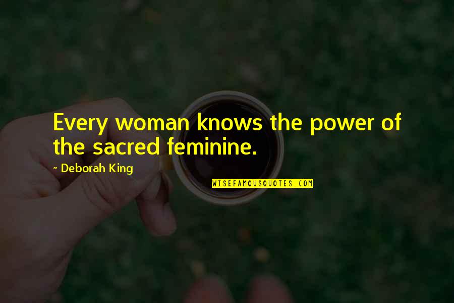 Short Pro Gun Quotes By Deborah King: Every woman knows the power of the sacred