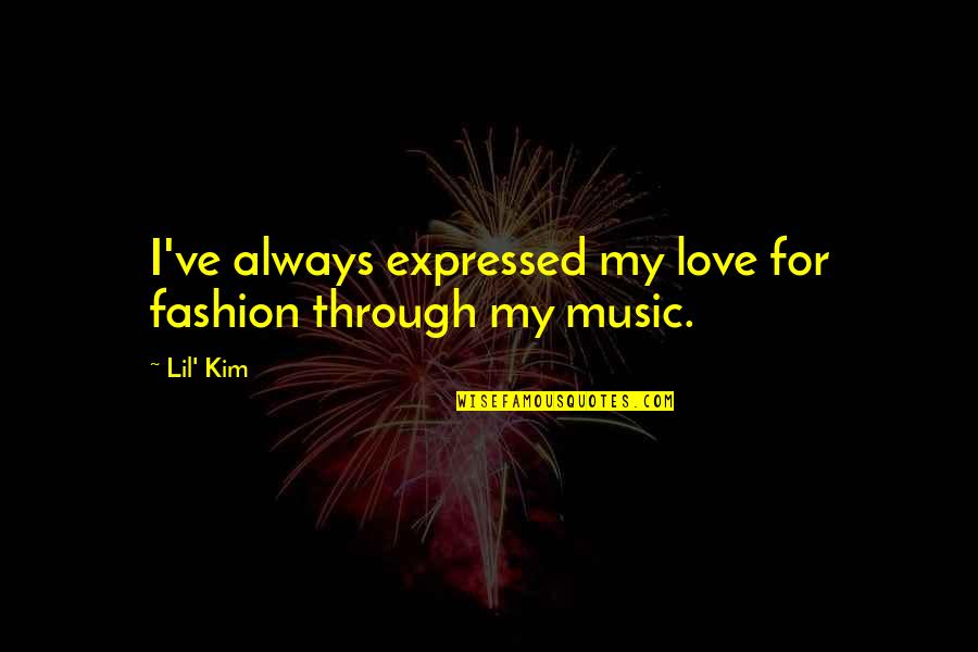 Short Progressing Quotes By Lil' Kim: I've always expressed my love for fashion through