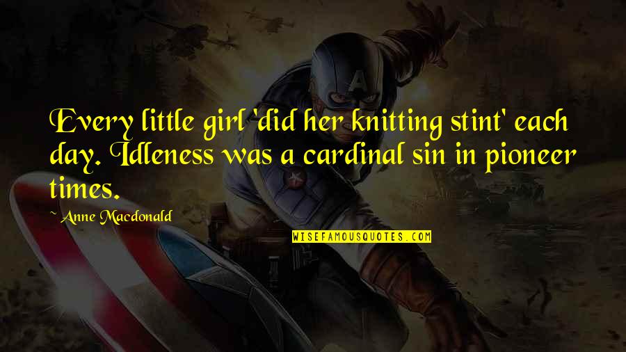 Short Psychopath Quotes By Anne Macdonald: Every little girl 'did her knitting stint' each