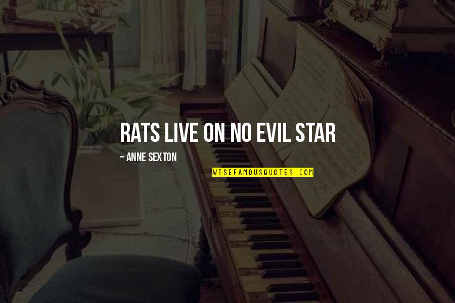 Short Puberty Quotes By Anne Sexton: Rats live on no evil star