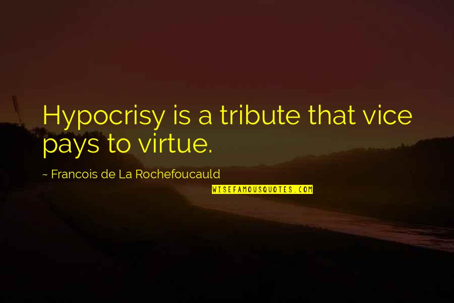 Short Pug Quotes By Francois De La Rochefoucauld: Hypocrisy is a tribute that vice pays to Short Pug Quotes By Francois De La Rochefoucauld: Hypocrisy is a tribute that vice pays to