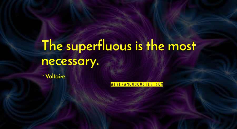 Short Purse Quotes By Voltaire: The superfluous is the most necessary.