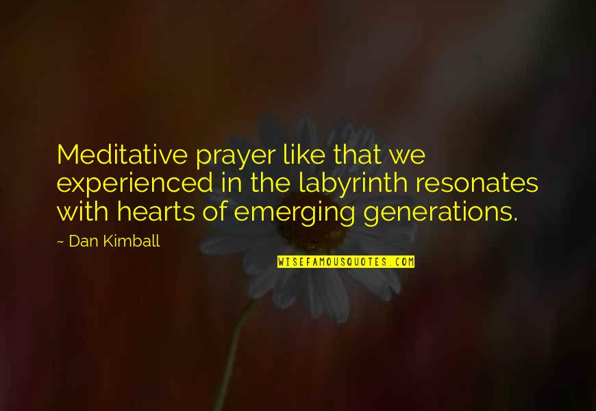 Short Quietness Quotes By Dan Kimball: Meditative prayer like that we experienced in the