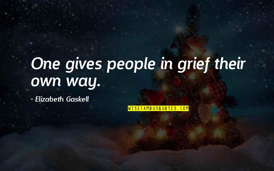 Short Racial Equality Quotes By Elizabeth Gaskell: One gives people in grief their own way. Short Racial Equality Quotes By Elizabeth Gaskell: One gives people in grief their own way.