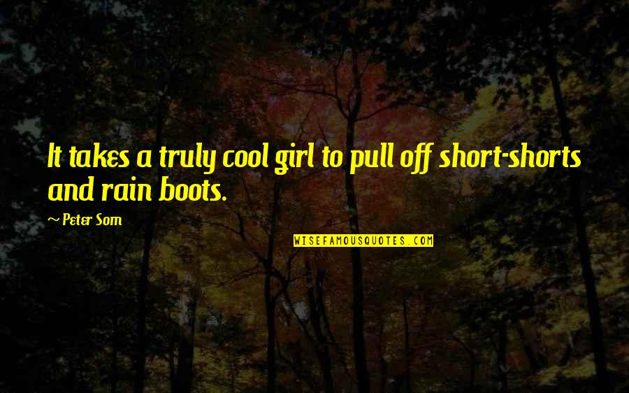 Short Rain Quotes By Peter Som: It takes a truly cool girl to pull