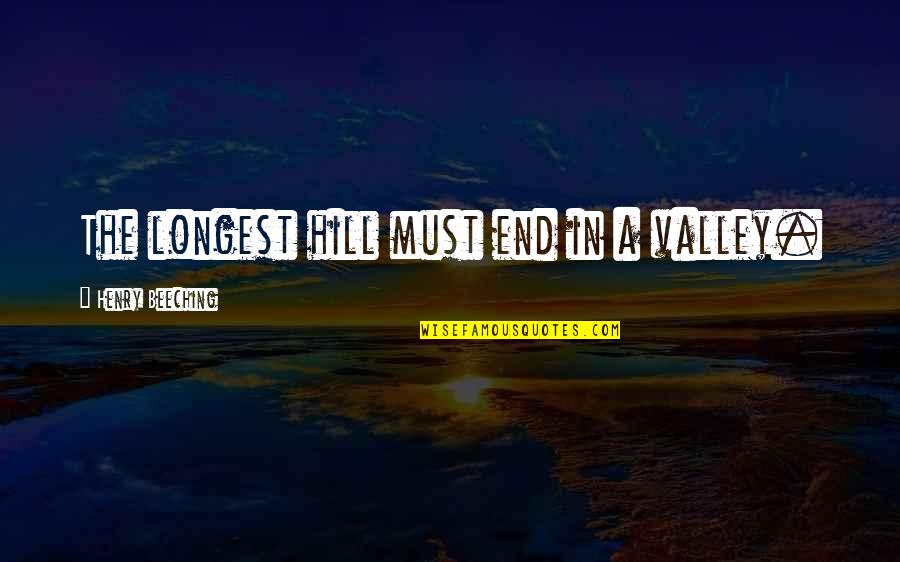 Short Ranching Quotes By Henry Beeching: The longest hill must end in a valley.