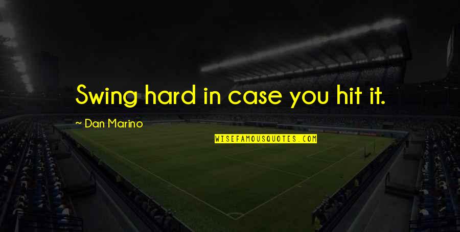 Short Rap Quotes By Dan Marino: Swing hard in case you hit it.