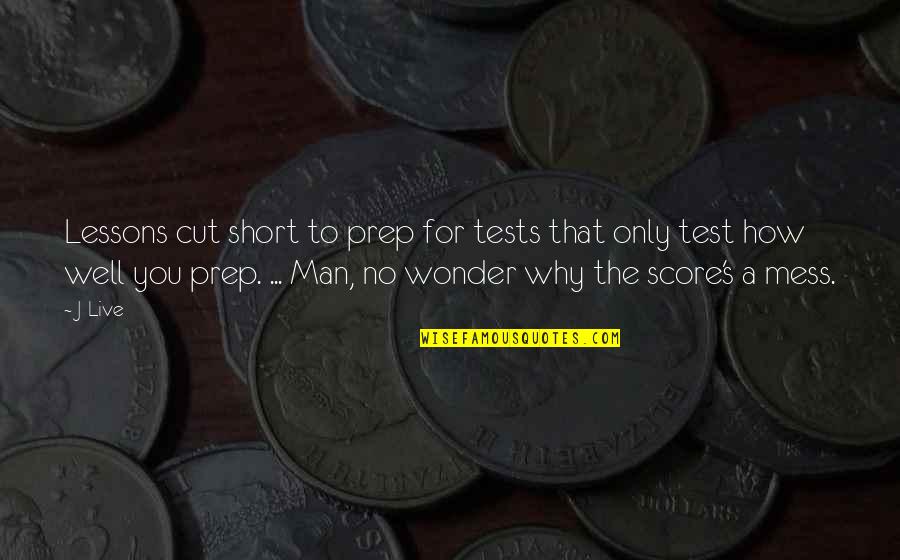 Short Rap Quotes By J-Live: Lessons cut short to prep for tests that