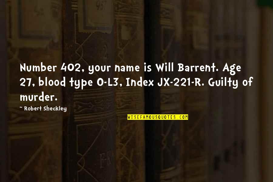 Short Rapping Quotes By Robert Sheckley: Number 402, your name is Will Barrent. Age