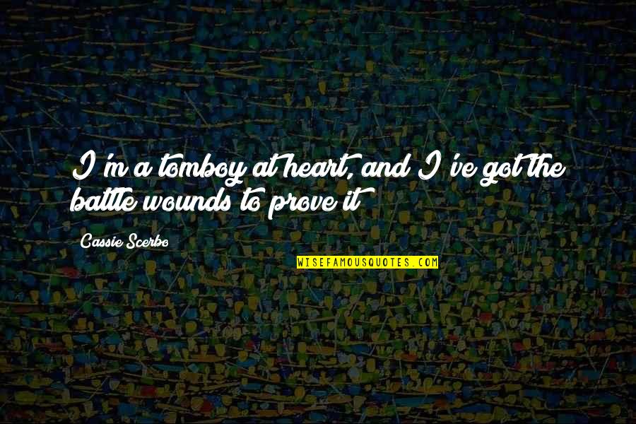 Short Rebirth Quotes By Cassie Scerbo: I'm a tomboy at heart, and I've got
