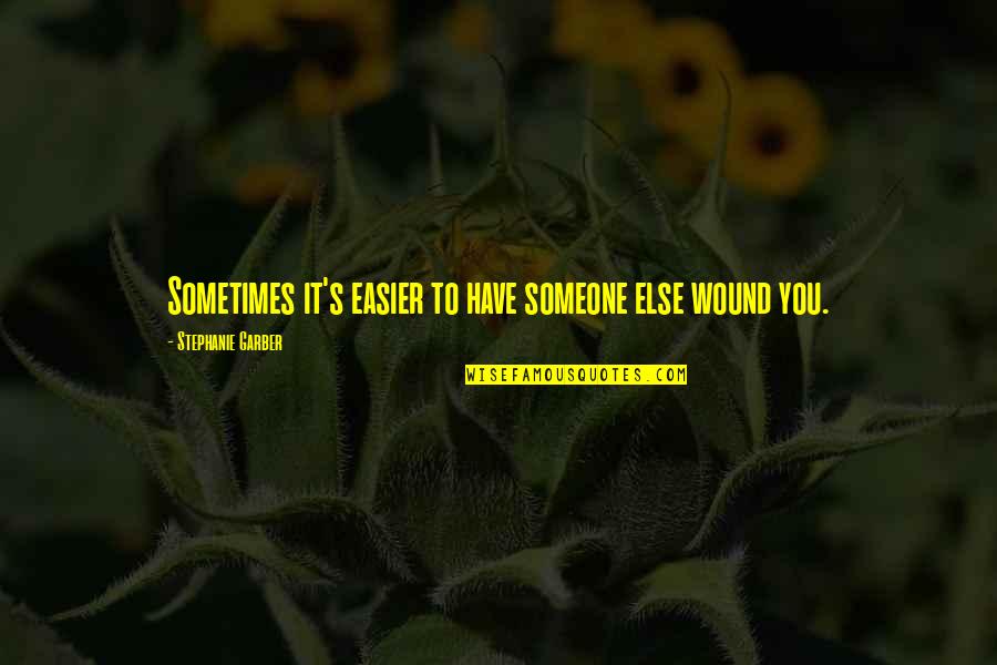 Short Recycling Quotes By Stephanie Garber: Sometimes it's easier to have someone else wound
