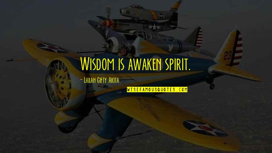 Short Red Hot Chili Peppers Quotes By Lailah Gifty Akita: Wisdom is awaken spirit.