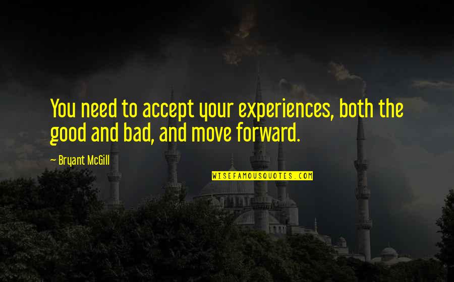 Short Religious Sympathy Quotes By Bryant McGill: You need to accept your experiences, both the