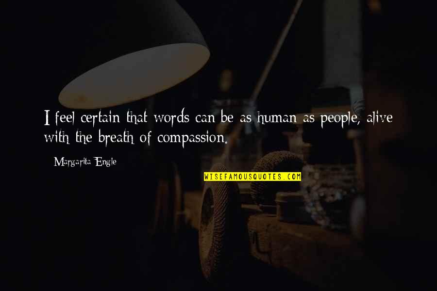 Short Respect Quotes By Margarita Engle: I feel certain that words can be as