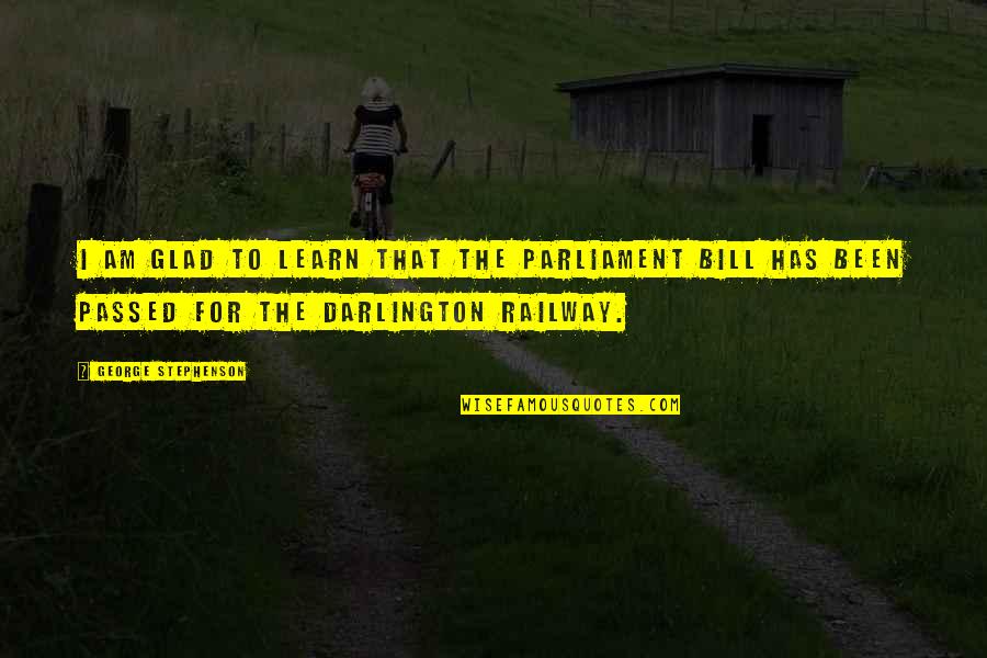 Short Rhyming Motivational Quotes By George Stephenson: I am glad to learn that the Parliament Short Rhyming Motivational Quotes By George Stephenson: I am glad to learn that the Parliament