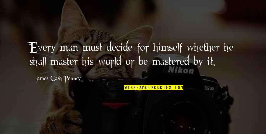 Short Rhyming Motivational Quotes By James Cash Penney: Every man must decide for himself whether he Short Rhyming Motivational Quotes By James Cash Penney: Every man must decide for himself whether he