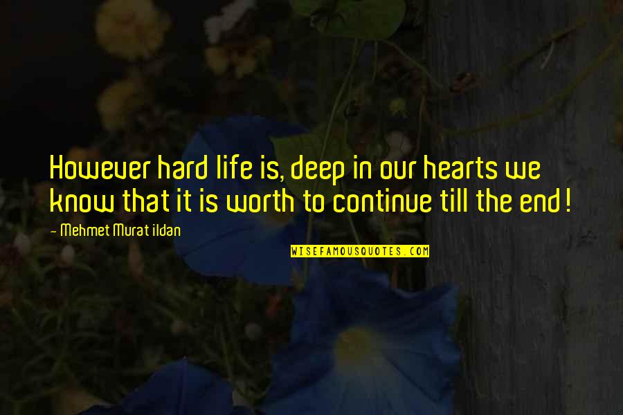 Short Rhyming Quotes By Mehmet Murat Ildan: However hard life is, deep in our hearts