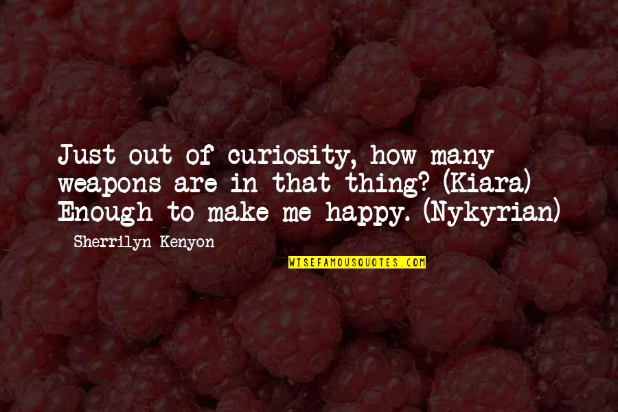 Short Righteous Quotes By Sherrilyn Kenyon: Just out of curiosity, how many weapons are Short Righteous Quotes By Sherrilyn Kenyon: Just out of curiosity, how many weapons are