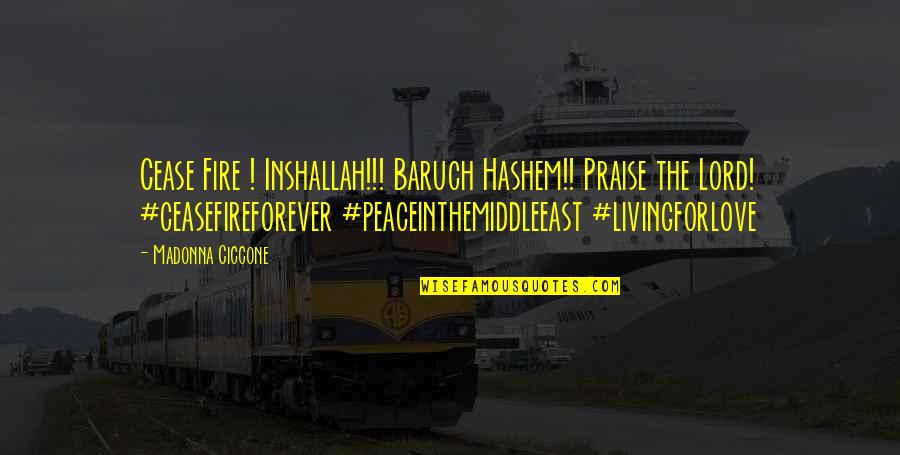 Short Rolls Royce Quotes By Madonna Ciccone: Cease Fire ! Inshallah!!! Baruch Hashem!! Praise the Short Rolls Royce Quotes By Madonna Ciccone: Cease Fire ! Inshallah!!! Baruch Hashem!! Praise the