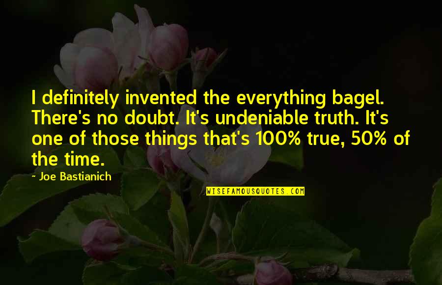 Short Sad Breakup Quotes By Joe Bastianich: I definitely invented the everything bagel. There's no