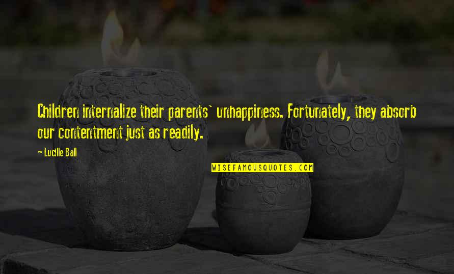 Short Sad Breakup Quotes By Lucille Ball: Children internalize their parents' unhappiness. Fortunately, they absorb