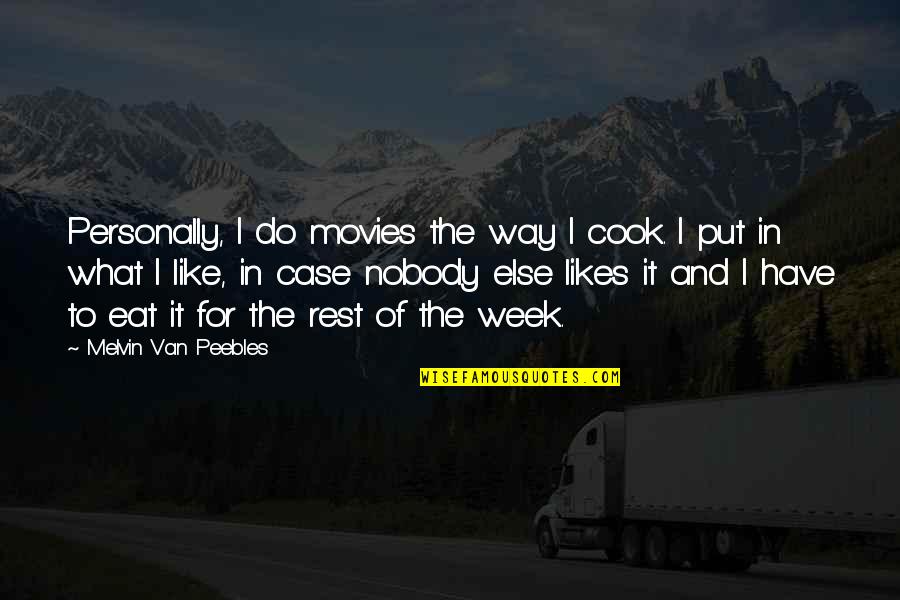 Short Sad Goodbye Quotes By Melvin Van Peebles: Personally, I do movies the way I cook.