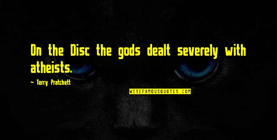Short Sad Sms Quotes By Terry Pratchett: On the Disc the gods dealt severely with Short Sad Sms Quotes By Terry Pratchett: On the Disc the gods dealt severely with