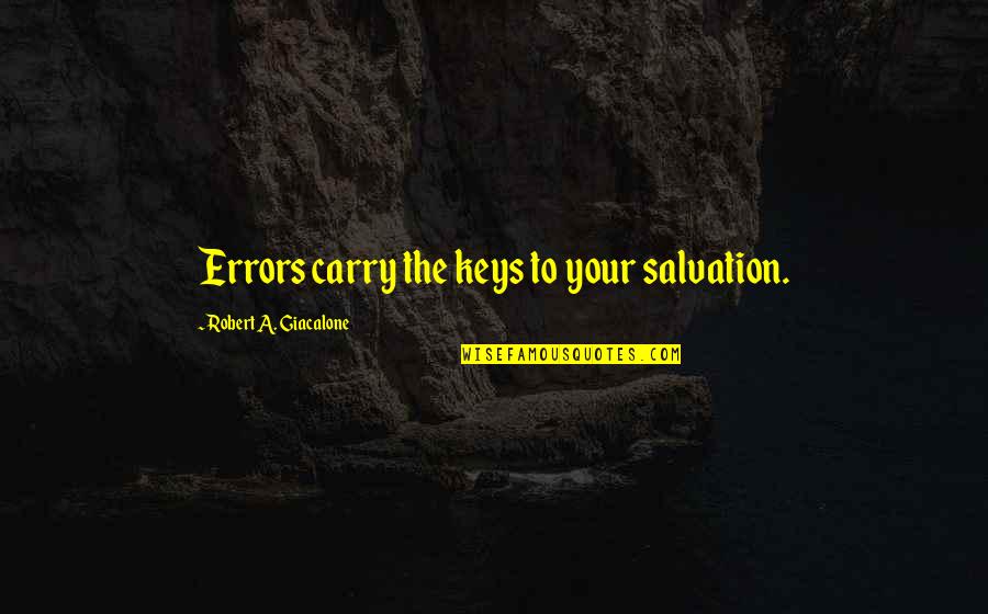 Short Sad Touching Quotes By Robert A. Giacalone: Errors carry the keys to your salvation.