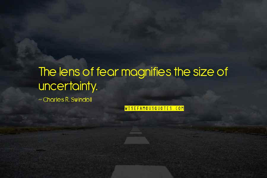 Short Sappy Quotes By Charles R. Swindoll: The lens of fear magnifies the size of