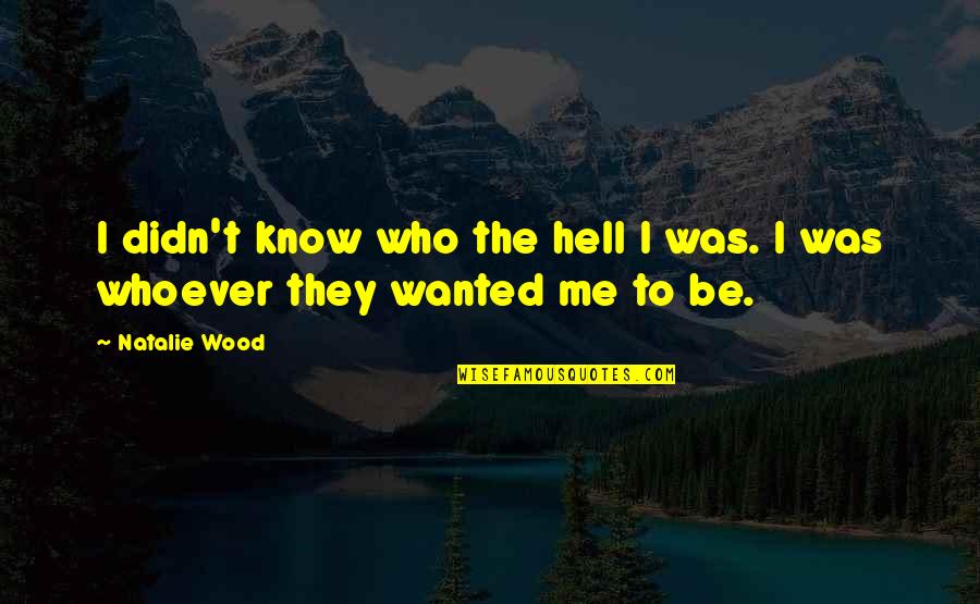 Short Sassy Quotes By Natalie Wood: I didn't know who the hell I was.