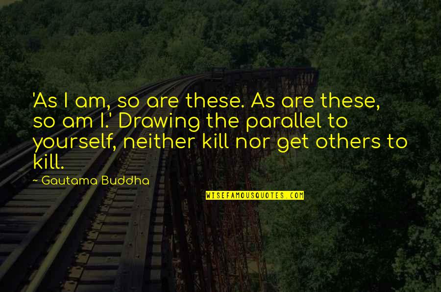 Short Saying Goodbye Quotes By Gautama Buddha: 'As I am, so are these. As are