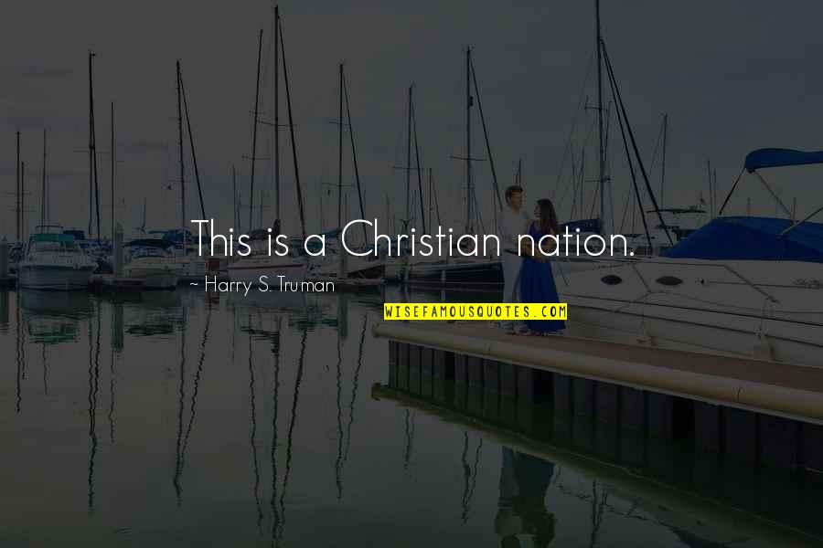 Short Scary Quotes By Harry S. Truman: This is a Christian nation.