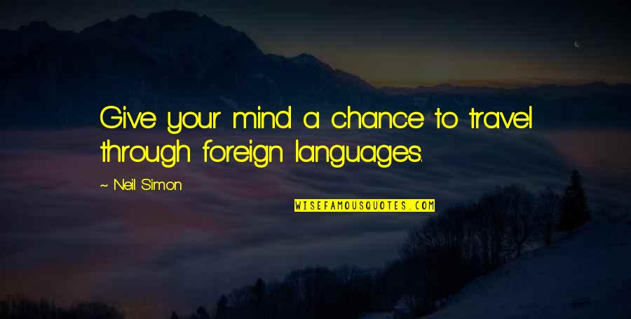 Short Scottish Quotes By Neil Simon: Give your mind a chance to travel through