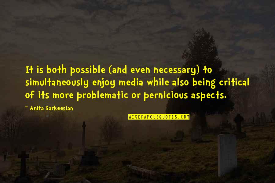 Short Self Empowering Quotes By Anita Sarkeesian: It is both possible (and even necessary) to Short Self Empowering Quotes By Anita Sarkeesian: It is both possible (and even necessary) to