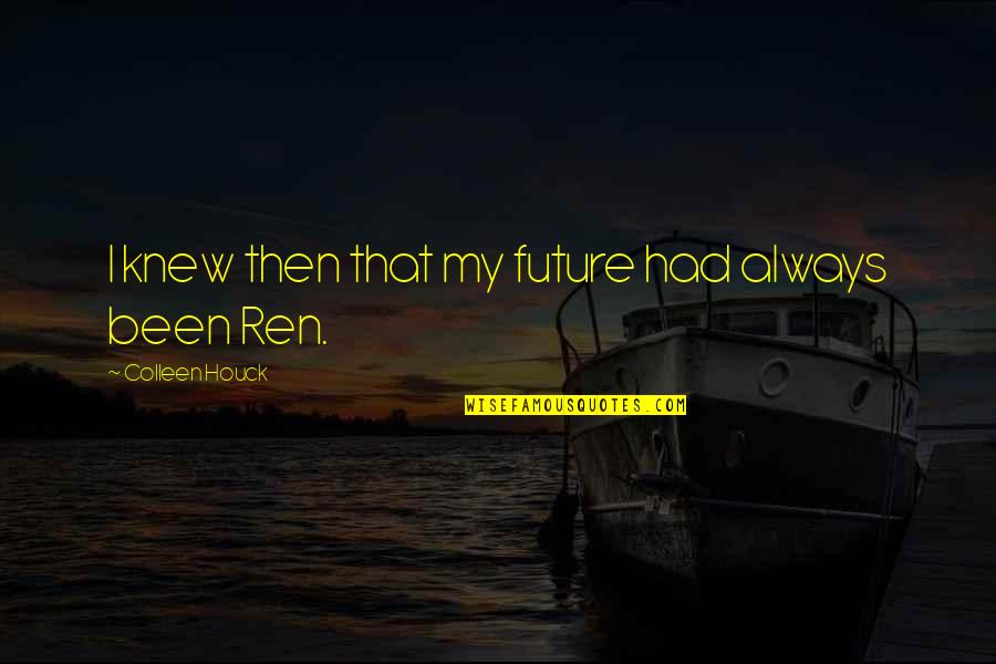 Short Self Motivation Quotes By Colleen Houck: I knew then that my future had always Short Self Motivation Quotes By Colleen Houck: I knew then that my future had always