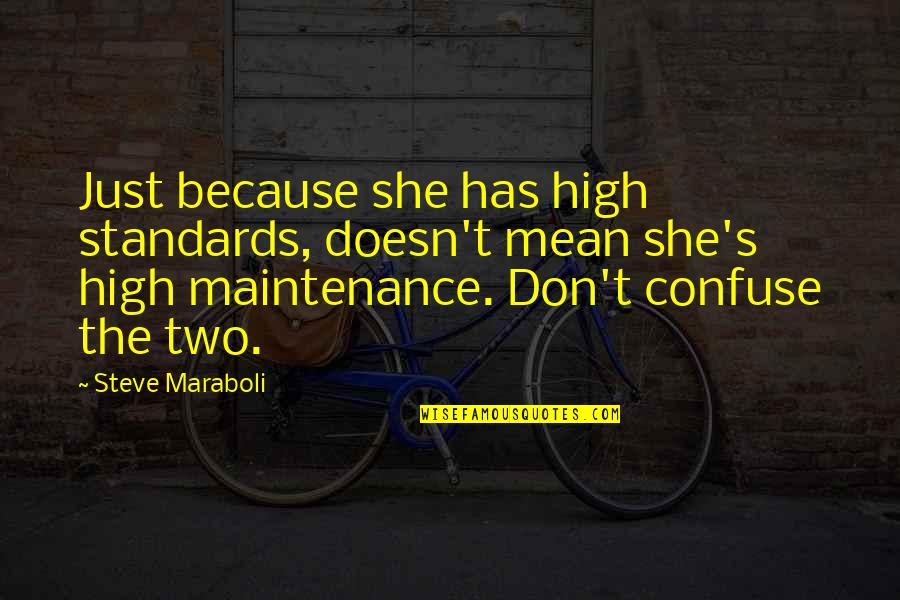 Short Senior Citizen Quotes By Steve Maraboli: Just because she has high standards, doesn't mean