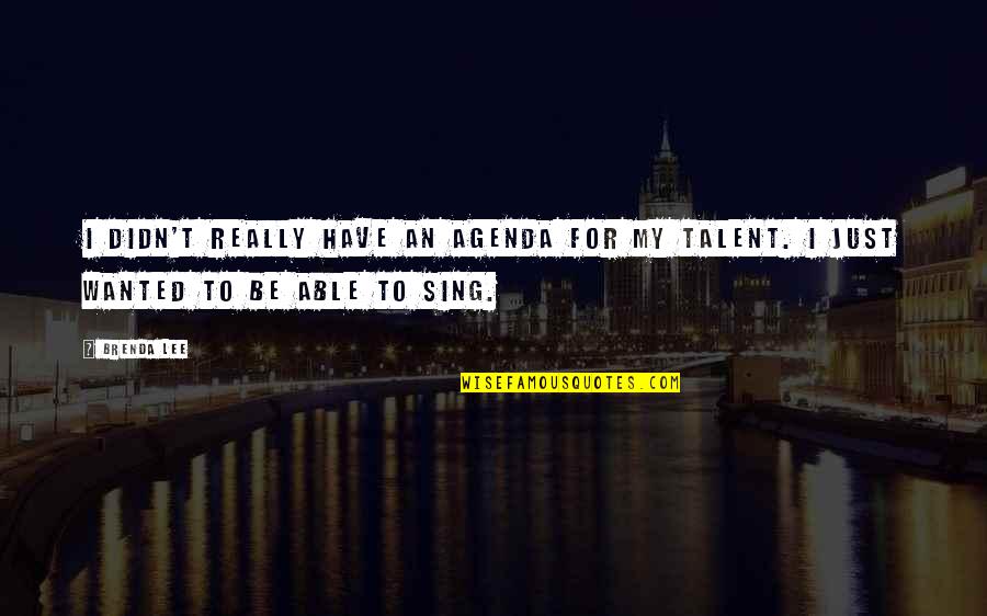 Short Show Off Quotes By Brenda Lee: I didn't really have an agenda for my