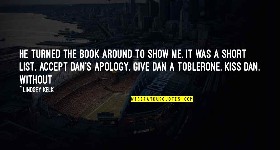 Short Show Off Quotes By Lindsey Kelk: He turned the book around to show me. Short Show Off Quotes By Lindsey Kelk: He turned the book around to show me.