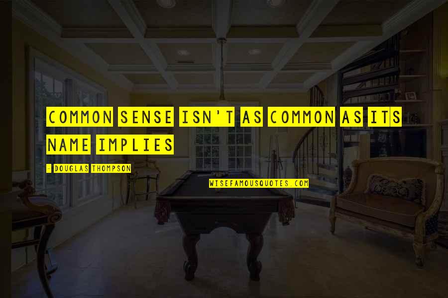 Short Sikh Quotes By Douglas Thompson: Common sense isn't as common as its name Short Sikh Quotes By Douglas Thompson: Common sense isn't as common as its name