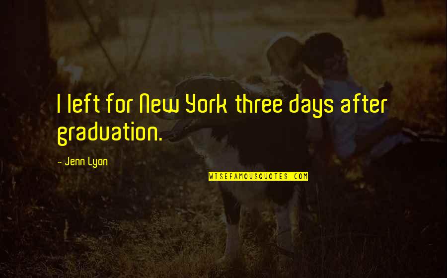 Short Silly Friendship Quotes By Jenn Lyon: I left for New York three days after