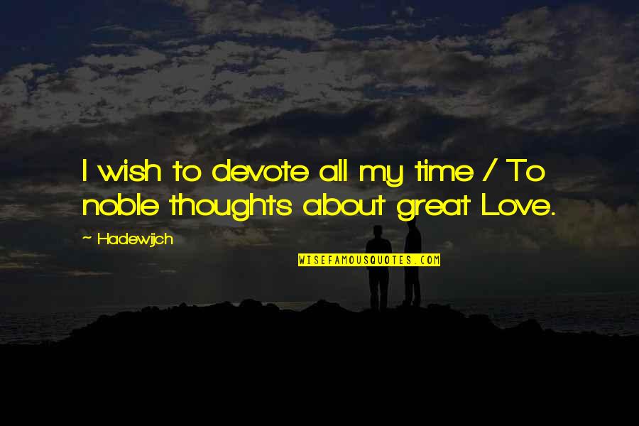Short Simple Book Quotes By Hadewijch: I wish to devote all my time /
