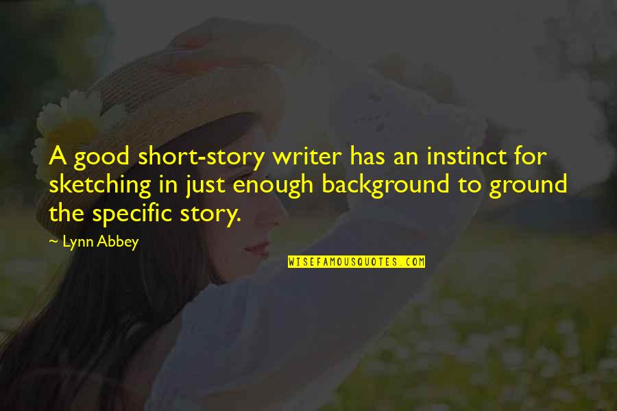 Short Sketching Quotes By Lynn Abbey: A good short-story writer has an instinct for