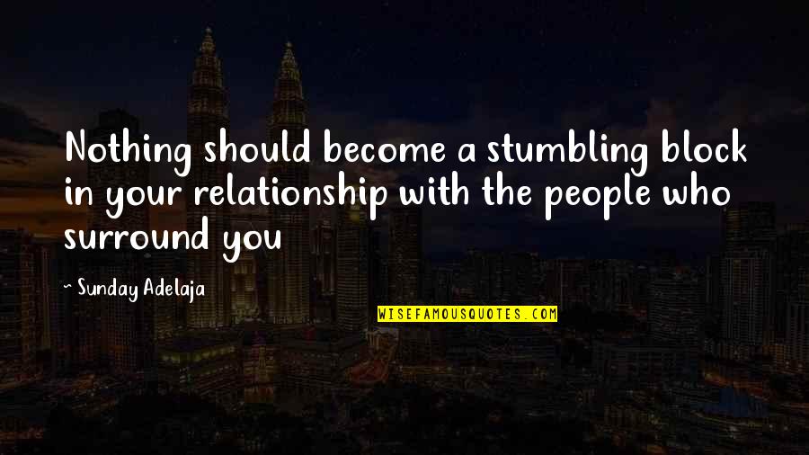 Short Snappy Meaningful Quotes By Sunday Adelaja: Nothing should become a stumbling block in your