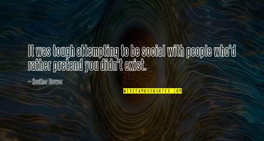 Short Sober Quotes By Heather Brewer: It was tough attempting to be social with Short Sober Quotes By Heather Brewer: It was tough attempting to be social with