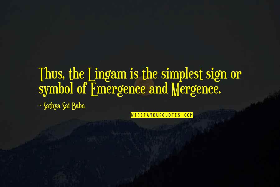Short Social Message Quotes By Sathya Sai Baba: Thus, the Lingam is the simplest sign or